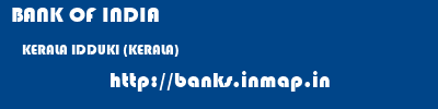 BANK OF INDIA  KERALA IDDUKI (KERALA)    banks information 